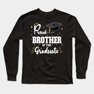 Proud Brother Of The Graduate | Bold White Text Family Graduation Long Sleeve T-Shirt